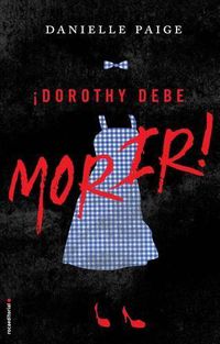 Cover image for !Dorothy debe morir!/ Dorothy Must Die!