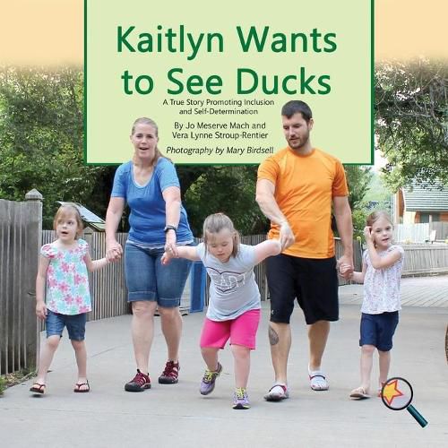 Kaitlyn Wants To See Ducks: A True Story Promoting Inclusion and Self-Determination