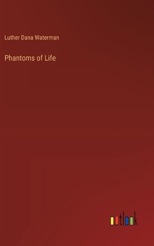 Phantoms of Life