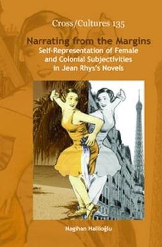 Cover image for Narrating from the Margins: Self-Representation of Female and Colonial Subjectivities in Jean Rhys's Novels