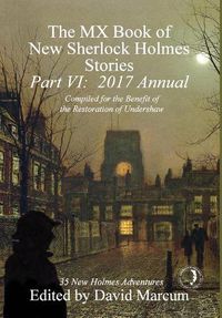 Cover image for The MX Book of New Sherlock Holmes Stories - Part VI: 2017 Annual