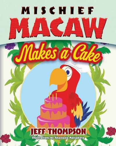 Cover image for Mischief Macaw Makes a Cake
