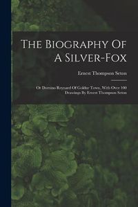 Cover image for The Biography Of A Silver-fox