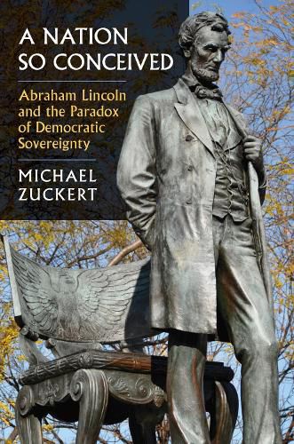 Cover image for A Nation So Conceived: Abraham Lincoln and the Paradox of Democratic Sovereignty