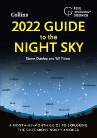 Cover image for 2022 Guide to the Night Sky: A Month-by-Month Guide to Exploring the Skies Above North America