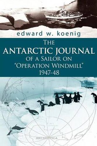Cover image for The ANTARCTIC JOURNAL of a Sailor on  Operation Windmill  1947-48