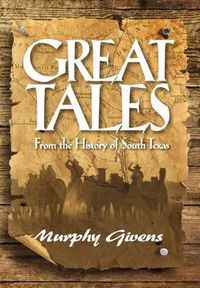 Cover image for Great Tales from the History of South Texas