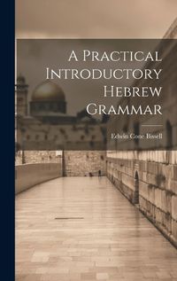 Cover image for A Practical Introductory Hebrew Grammar