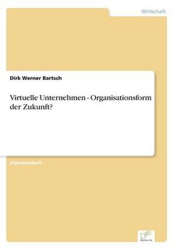 Cover image for Virtuelle Unternehmen - Organisationsform der Zukunft?