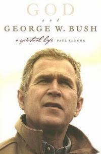 Cover image for God And George W. Bush: A Spiritual Life