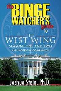 Cover image for The Binge Watcher's Guide to The West Wing