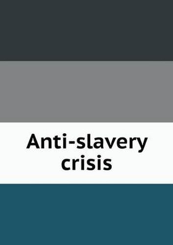 Cover image for Anti-slavery crisis