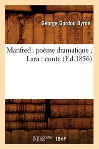 Cover image for Manfred: Poeme Dramatique Lara: Conte (Ed.1856)