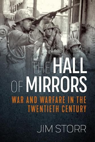 The Hall of Mirrors: War and Warfare in the Twentieth Century