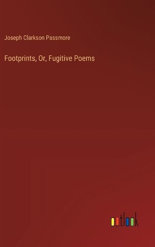 Cover image for Footprints, Or, Fugitive Poems