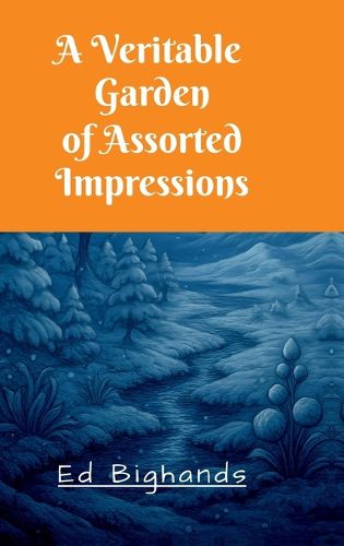 Cover image for A Veritable Garden Of Assorted Impressions