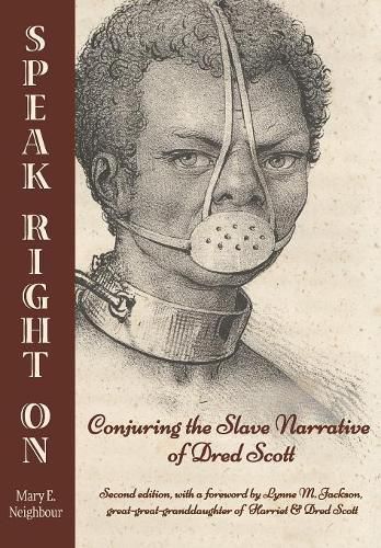 Cover image for Speak Right On: Conjuring the Slave Narrative of Dred Scott