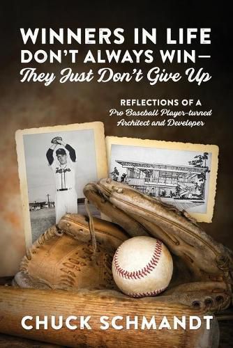 Cover image for Winners In Life Don't Always Win-They Just Don't Give Up: Reflections of a Pro Baseball Player-turned Architect and Developer