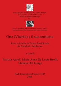 Cover image for Orte (Viterbo) E Il Suo Territorio: Scavi e ricerche in Etruria Meridionale fra Antichita e Medioevo