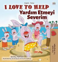 Cover image for I Love to Help (English Turkish Bilingual Book for Kids)