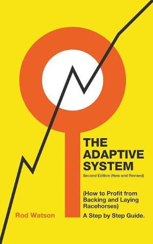 Cover image for The Adaptive System: How to Profit from Backing and Laying Racehorses