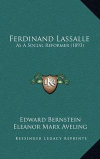 Cover image for Ferdinand Lassalle: As a Social Reformer (1893)