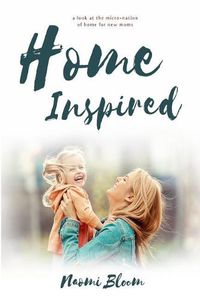Cover image for Home Inspired: A Look at the Micro-Nation of Home for New Moms