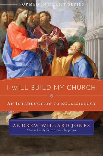 Cover image for I Will Build My Church: An Introduction to Ecclesiology