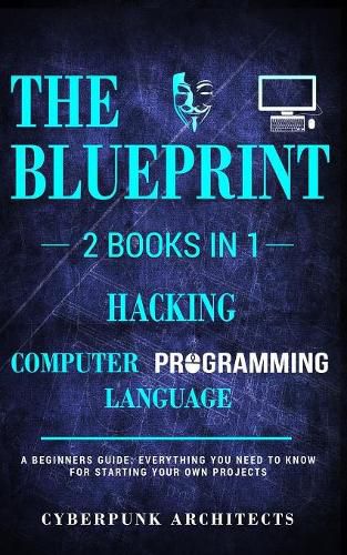 Cover image for Hacking & Computer Programming Languages: 2 Books in 1: THE BLUEPRINT: Everything You Need To Know for Computer Hacking