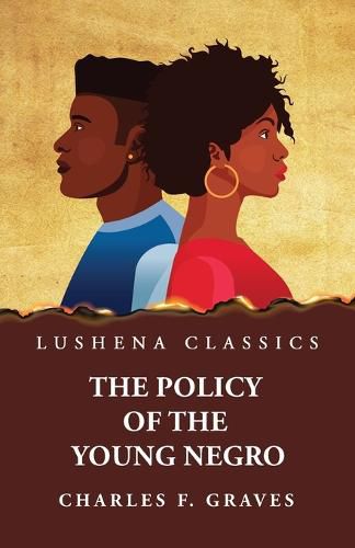 Cover image for The Policy of the Young Negro by Charles F. Graves