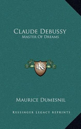 Claude Debussy: Master of Dreams