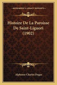 Cover image for Histoire de La Paroisse de Saint-Liguori (1902)