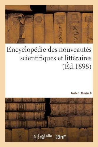 Encyclopedie Des Nouveautes Scientifiques Et Litteraires. Annee 1. Numero 6