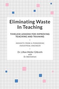 Cover image for Eliminating Waste In Teaching: Timeless Lessons for Improving Teaching and Training