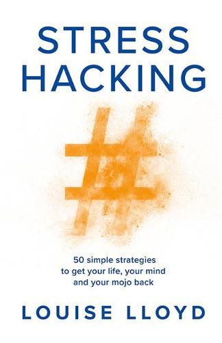 Cover image for Stresshacking: 50 simple strategies to get your life, your mind, and your mojo back