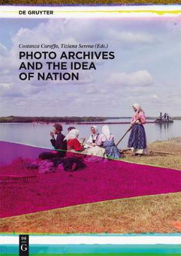 Cover image for Photo Archives and the Idea of Nation