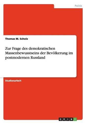 Zur Frage Des Demokratischen Massenbewusstseins Der Bevolkerung Im Postmodernen Russland