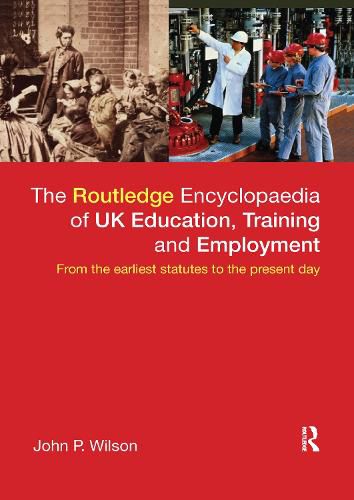 Cover image for The Routledge Encyclopaedia of UK Education, Training and Employment: From the earliest statutes to the present day