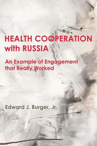 Cover image for HEALTH COOPERATION with RUSSIA: An Example of Engagement that Really Worked