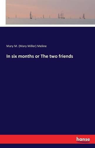 Cover image for In six months or The two friends