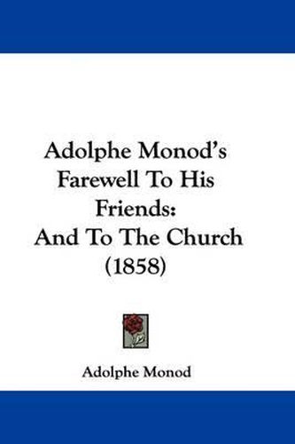 Cover image for Adolphe Monod's Farewell to His Friends: And to the Church (1858)