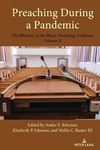 Cover image for Preaching During a Pandemic: The Rhetoric of the Black Preaching Tradition, Volume II