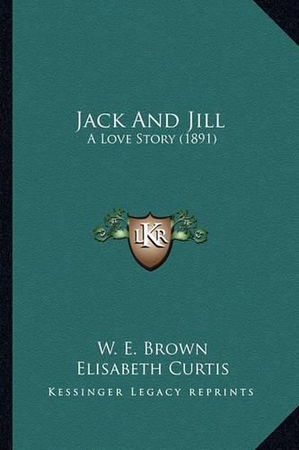 Jack and Jill Jack and Jill: A Love Story (1891) a Love Story (1891)