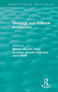 Cover image for Routledge Revivals: Ideology and Cultural Production (1979)