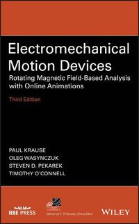 Cover image for Electromechanical Motion Devices - Rotating Magnetic Field-Based Analysis with Online Animations, Third Edition