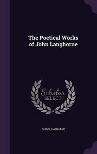 Cover image for The Poetical Works of John Langhorne