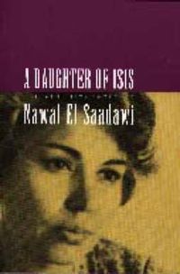 Cover image for A Daughter of Isis: The Autobiography of Nawal El Saadawi