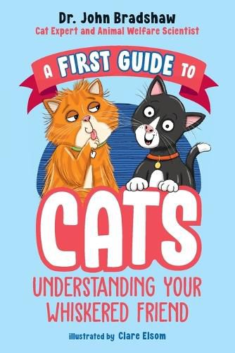 Cover image for A First Guide to Cats: Understanding Your Whiskered Friend