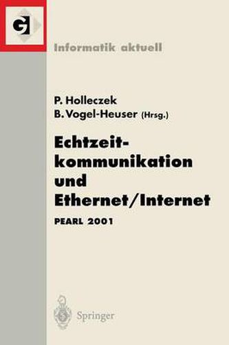 Cover image for Echtzeitkommunikation Und Ethernet/Internet: Pearl 2001 Workshop UEber Realzeitsysteme Fachtagung Der Gi-Fachgruppe 4.4.2 Echtzeitprogrammierung, Pearl Boppard, 22./23. November 2001