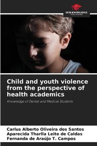 Cover image for Child and youth violence from the perspective of health academics